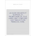 LA GUIDE DES ARTS ET SCIENCES, ET PROMPTUAIRE DE TOUS LIVRES TANT COMPOSEZ QUE TRADUICTS EN FRANCOIS. (1598).
