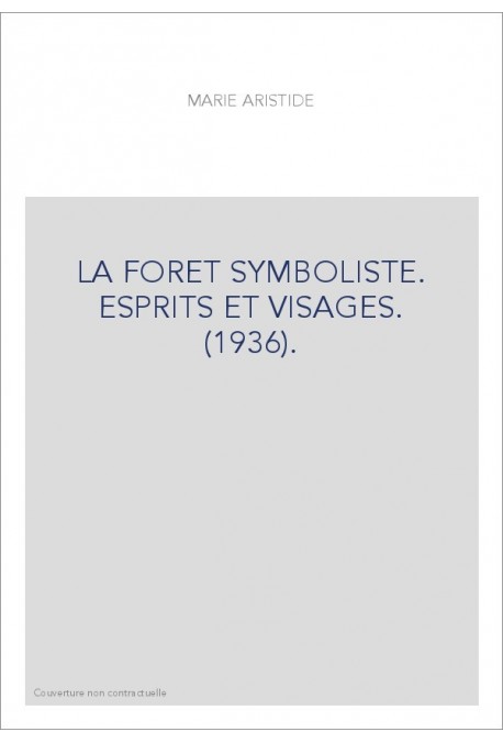 LA FORET SYMBOLISTE. ESPRITS ET VISAGES. (1936).