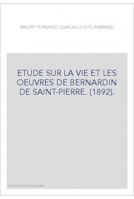 ETUDE SUR LA VIE ET LES OEUVRES DE BERNARDIN DE SAINT-PIERRE. (1892).