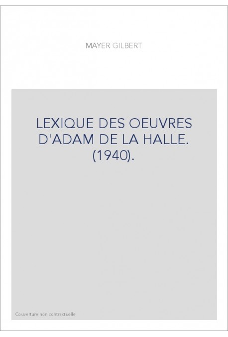 LEXIQUE DES OEUVRES D'ADAM DE LA HALLE. (1940).