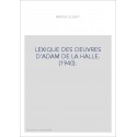 LEXIQUE DES OEUVRES D'ADAM DE LA HALLE. (1940).
