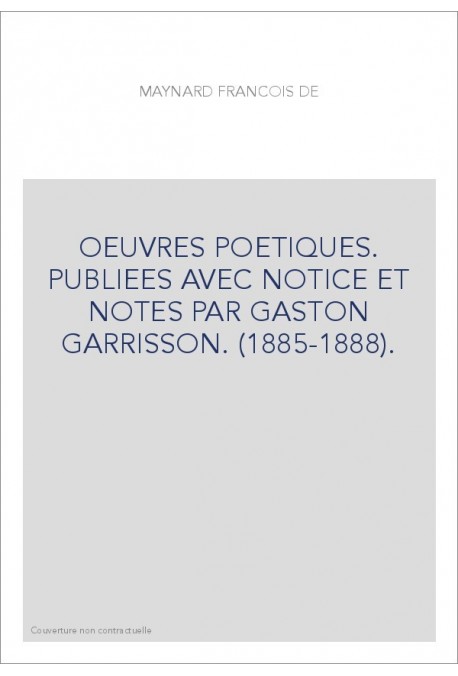 OEUVRES POETIQUES. PUBLIEES AVEC NOTICE ET NOTES PAR GASTON GARRISSON. (1885-1888).