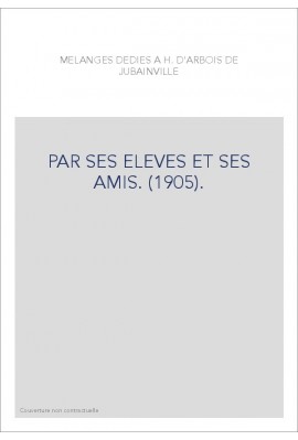 PAR SES ELEVES ET SES AMIS. (1905).