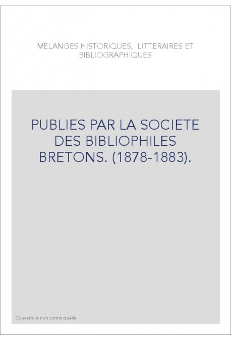 PUBLIES PAR LA SOCIETE DES BIBLIOPHILES BRETONS. (1878-1883).