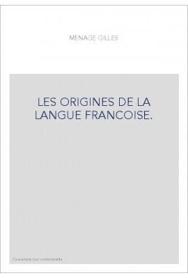 LES ORIGINES DE LA LANGUE FRANCOISE.