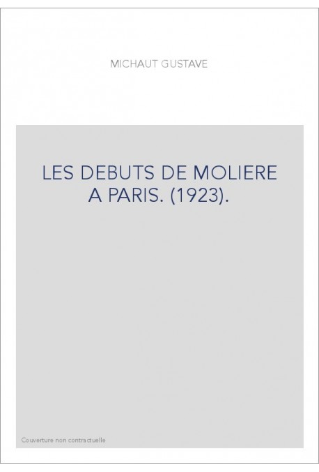 LES DEBUTS DE MOLIERE A PARIS. (1923).