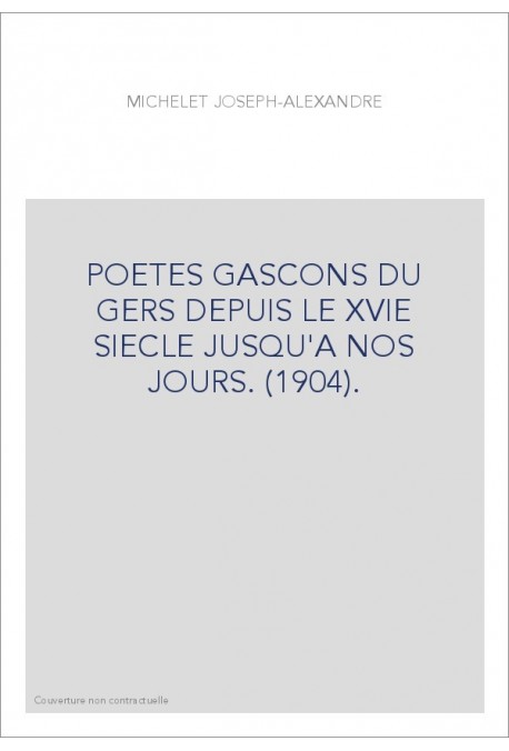 POETES GASCONS DU GERS DEPUIS LE XVIE SIECLE JUSQU'A NOS JOURS. (1904).