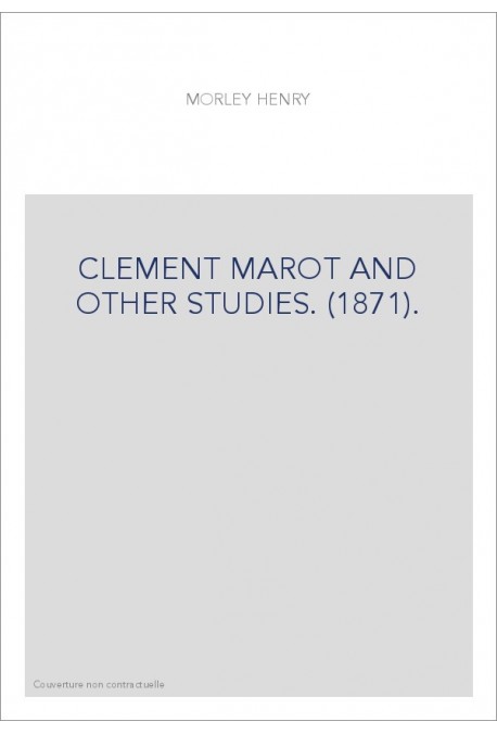 CLEMENT MAROT AND OTHER STUDIES. (1871).