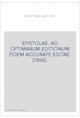 EPISTOLAE. AD OPTIMARUM EDITIONUM FIDEM ACCURATE EDITAE. (1866).