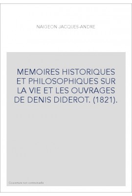 MEMOIRES HISTORIQUES ET PHILOSOPHIQUES SUR LA VIE ET LES OUVRAGES DE DENIS DIDEROT. (1821).