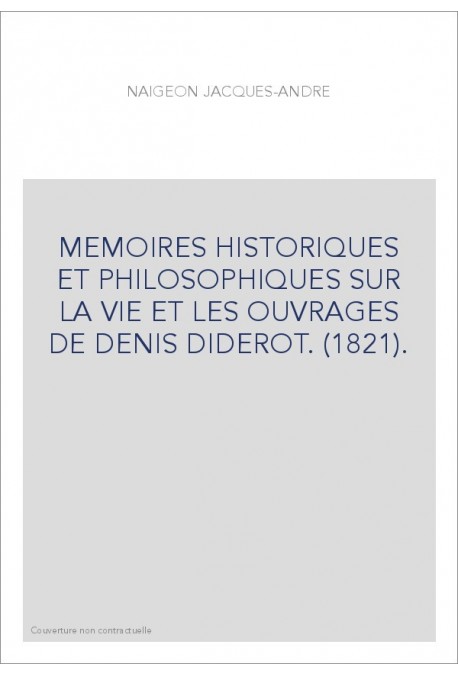 MEMOIRES HISTORIQUES ET PHILOSOPHIQUES SUR LA VIE ET LES OUVRAGES DE DENIS DIDEROT. (1821).