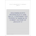 DEUX MANUSCRITS PROVENCAUX DU XIVE SIECLE, CONTENANT DES POESIES DE RAIMON DE CORNET, DE PEIRE DE LADILS ET D