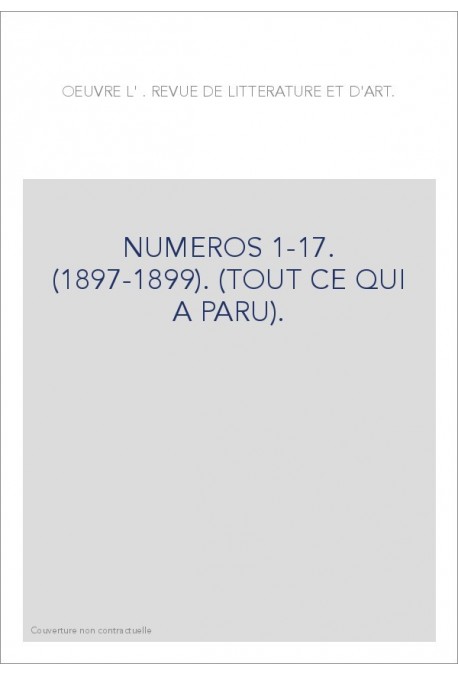 L'OEUVRE. NUMEROS 1-17. (1897-1899). (TOUT CE QUI A PARU).