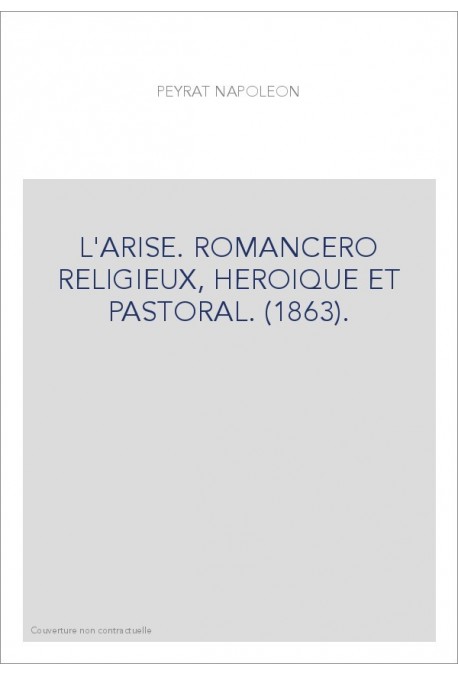 L'ARISE. ROMANCERO RELIGIEUX, HEROIQUE ET PASTORAL. (1863).