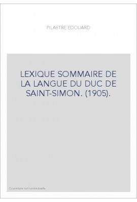 LEXIQUE SOMMAIRE DE LA LANGUE DU DUC DE SAINT-SIMON. (1905).