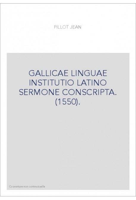 GALLICAE LINGUAE INSTITUTIO LATINO SERMONE CONSCRIPTA. (1550).