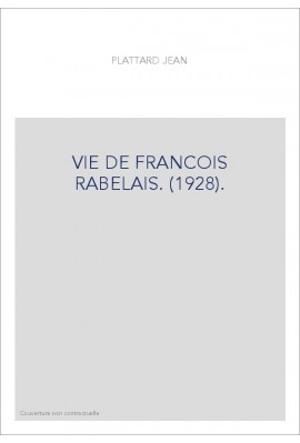 VIE DE FRANCOIS RABELAIS. (1928).