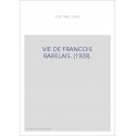 VIE DE FRANCOIS RABELAIS. (1928).