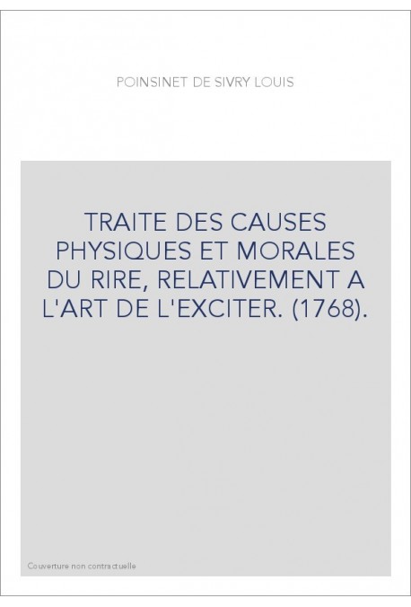 TRAITE DES CAUSES PHYSIQUES ET MORALES DU RIRE, RELATIVEMENT A L'ART DE L'EXCITER. (1768).