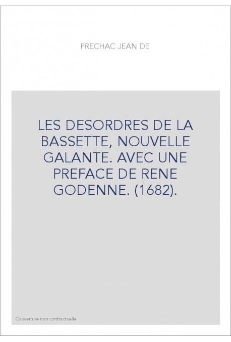 LES DESORDRES DE LA BASSETTE, NOUVELLE GALANTE. AVEC UNE PREFACE DE RENE GODENNE. (1682).