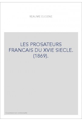 LES PROSATEURS FRANCAIS DU XVIE SIECLE. (1869).