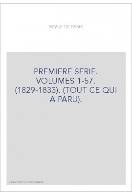 PREMIERE SERIE. VOLUMES 1-57. (1829-1833). (TOUT CE QUI A PARU).