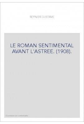 LE ROMAN SENTIMENTAL AVANT L'ASTRÉE. (1908).