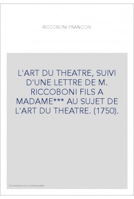 L'ART DU THEATRE, SUIVI D'UNE LETTRE DE M. RICCOBONI FILS A MADAME*** AU SUJET DE L'ART DU THEATRE. (1750).