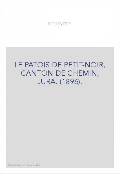 LE PATOIS DE PETIT-NOIR, CANTON DE CHEMIN, JURA. (1896).