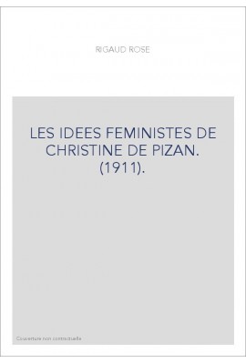 LES IDEES FEMINISTES DE CHRISTINE DE PIZAN. (1911).