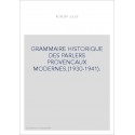 GRAMMAIRE HISTORIQUE DES PARLERS PROVENCAUX MODERNES.(1930-1941).