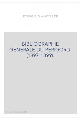 BIBLIOGRAPHIE GENERALE DU PERIGORD. (1897-1899).