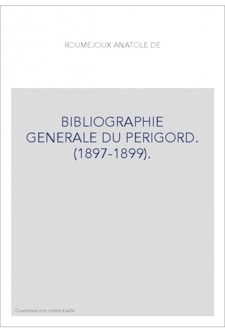BIBLIOGRAPHIE GENERALE DU PERIGORD. (1897-1899).