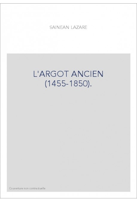 L'ARGOT ANCIEN (1455-1850).