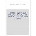 DE PRONUNTIATIONE LINGUAE GALLICAE.- THE FRENCH LITTLETON. (1566 ET 1580).
