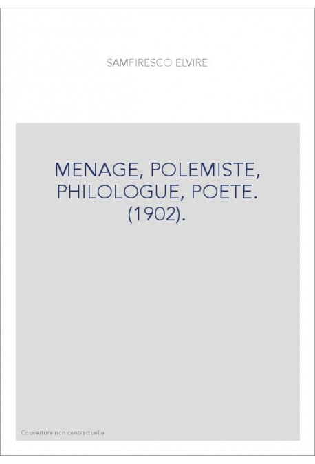 MENAGE, POLEMISTE, PHILOLOGUE, POETE. (1902).