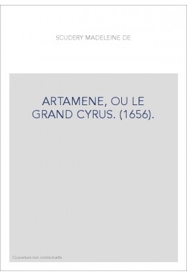ARTAMENE, OU LE GRAND CYRUS. (1656).