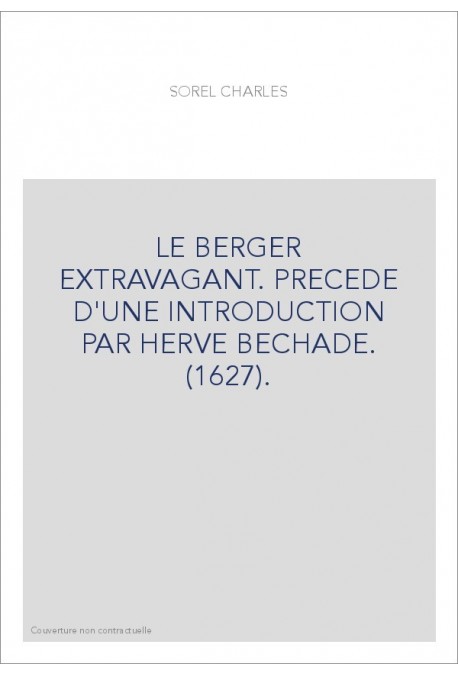 LE BERGER EXTRAVAGANT. PRECEDE D'UNE INTRODUCTION PAR HERVE BECHADE. (1627).