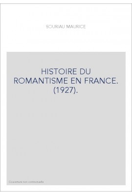 HISTOIRE DU ROMANTISME EN FRANCE. (1927).