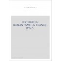 HISTOIRE DU ROMANTISME EN FRANCE. (1927).