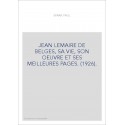 JEAN LEMAIRE DE BELGES, SA VIE, SON OEUVRE ET SES MEILLEURES PAGES. (1926).