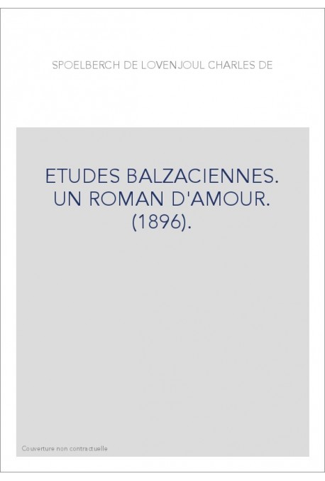 ETUDES BALZACIENNES. UN ROMAN D'AMOUR. (1896).