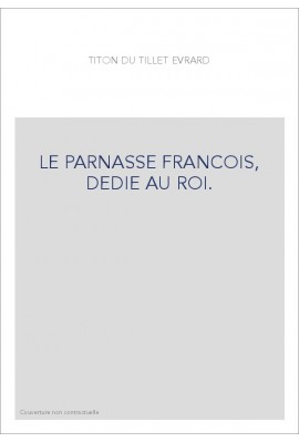LE PARNASSE FRANCOIS, DEDIE AU ROI.