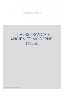 LE VERS FRANCAIS ANCIEN ET MODERNE. (1885).