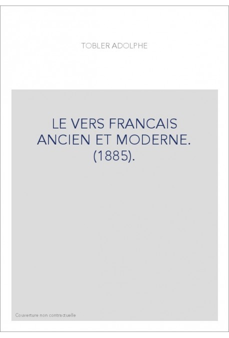 LE VERS FRANCAIS ANCIEN ET MODERNE. (1885).