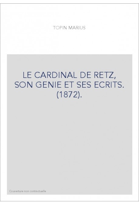 LE CARDINAL DE RETZ, SON GENIE ET SES ECRITS. (1872).