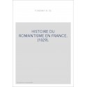 HISTOIRE DU ROMANTISME EN FRANCE. (1829).