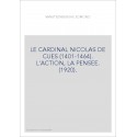 LE CARDINAL NICOLAS DE CUES (1401-1464). L'ACTION, LA PENSEE. (1920).