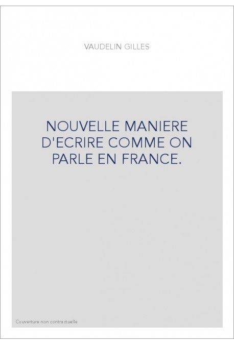NOUVELLE MANIERE D'ECRIRE COMME ON PARLE EN FRANCE.