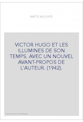 VICTOR HUGO ET LES ILLUMINES DE SON TEMPS. AVEC UN NOUVEL AVANT-PROPOS DE L'AUTEUR. (1942).